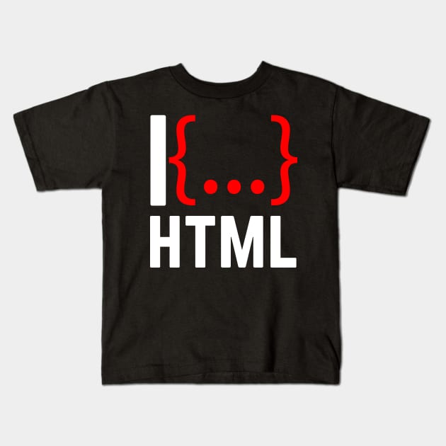 Coder Shit i love html Kids T-Shirt by avogel